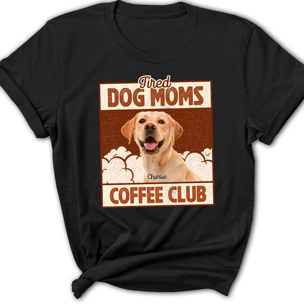 Tired Dog Parents Coffee Club Photo - Personalized Custom Women's T-Shirt - Image 7