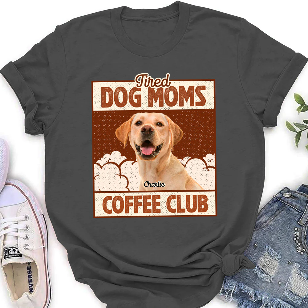 Tired Dog Parents Coffee Club Photo - Personalized Custom Women's T-Shirt - Image 9