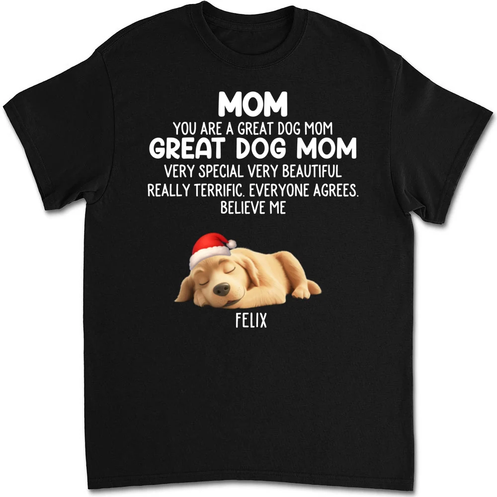 You Are A Great Dog Mom Ver 2 - Personalized Custom Unisex T-shirt - Image 7