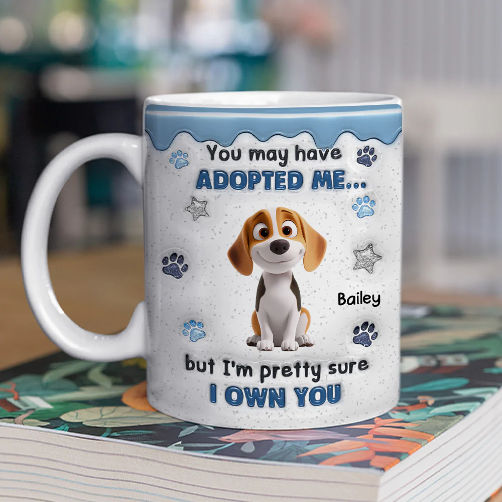You May Have Adopted - Personalized Custom 3D Inflated Effect Coffee Mug - Image 2