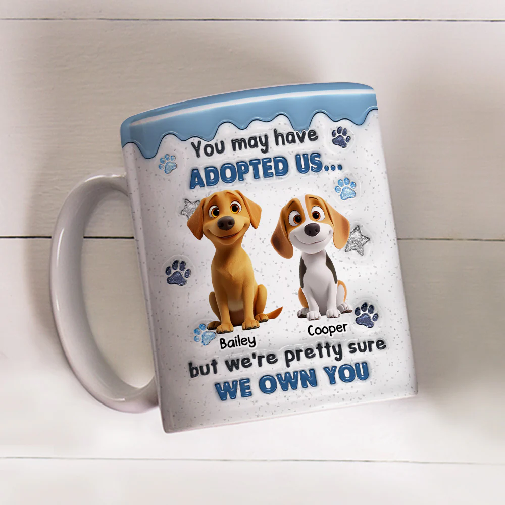 You May Have Adopted - Personalized Custom 3D Inflated Effect Coffee Mug - Image 4