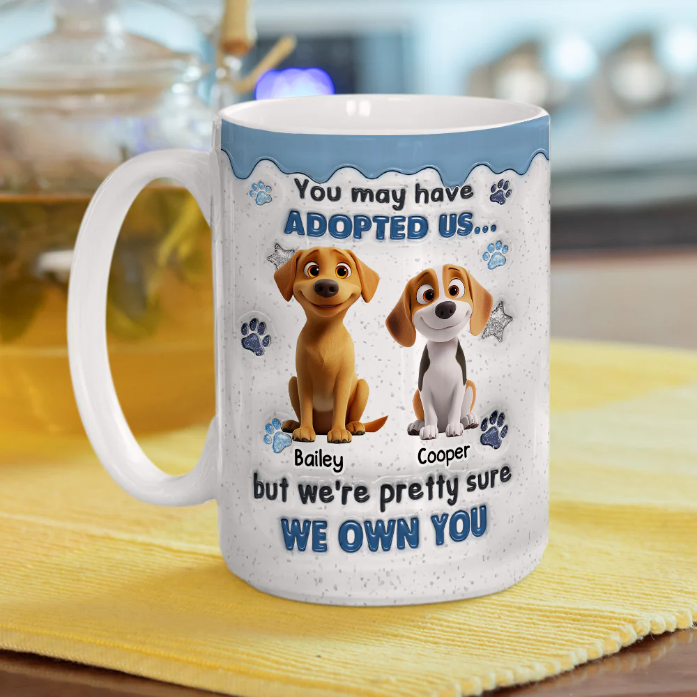 You May Have Adopted - Personalized Custom 3D Inflated Effect Coffee Mug - Image 6