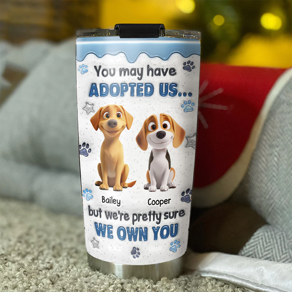 You May Have Adopted - Personalized Custom 3D Inflated Effect Tumbler - Image 2