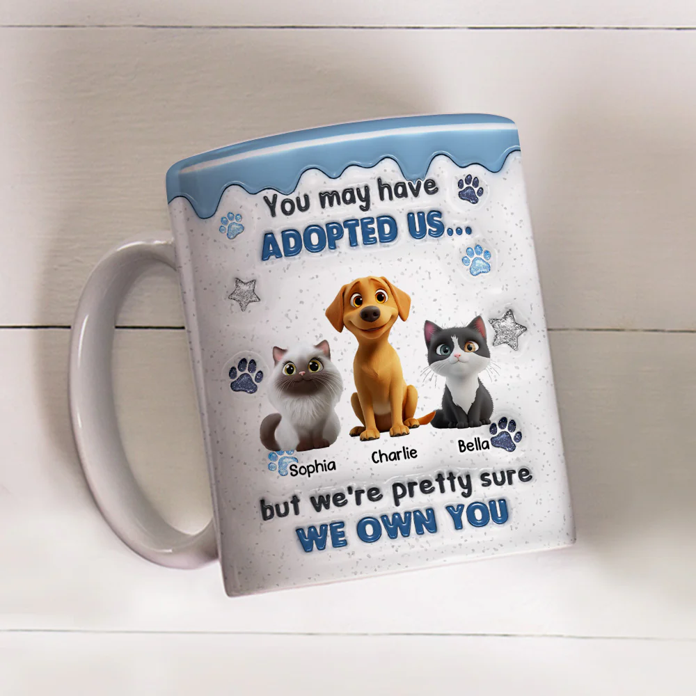 You May Have Adopted Pet - Personalized Custom 3D Inflated Effect Mug - Image 3