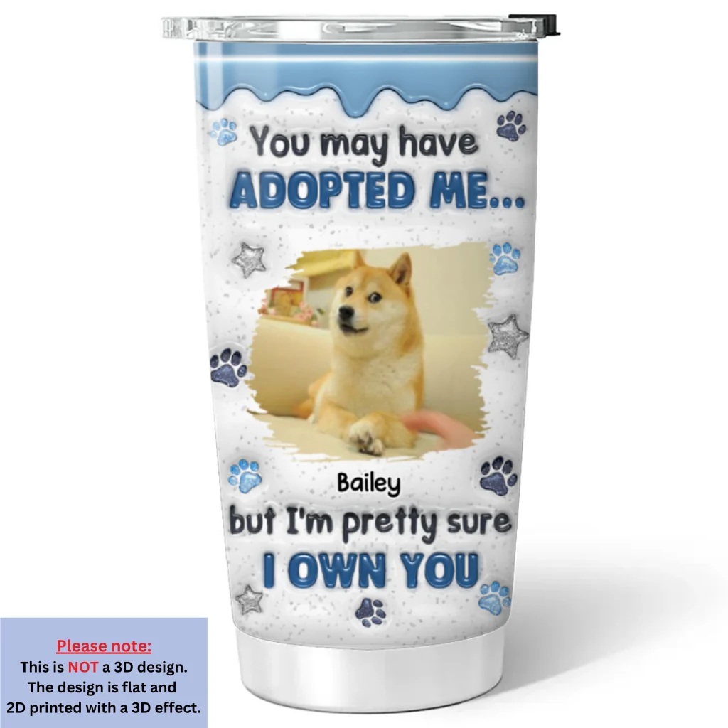 You May Have Adopted Photo - Personalized Custom 3D Inflated Effect Tumbler - Image 3